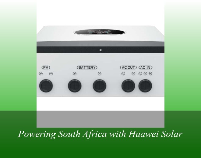 Powering South Africa with Huawei Solar